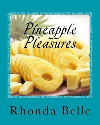 Pineapple Pleasures: 60 #Delish Pineapple Recipes