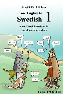 From English to Swedish 1: A basic Swedish textbook for English speaking students (black and white edition)