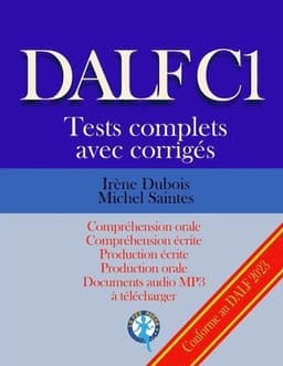 DALF C1 Tests complets corrigés