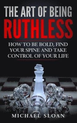 Art Of Being Ruthless