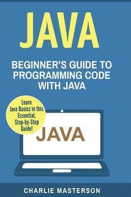Java: Beginner's Guide to Programming Code with Java