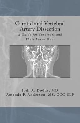 Carotid and Vertebral Artery Dissection: A Guide For Survivors and Their Loved Ones