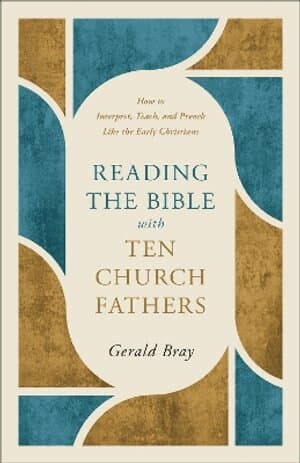 Reading the Bible with Ten Church Fathers