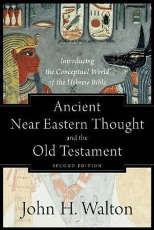 Ancient Near Eastern Thought and the Old Testame – Introducing the Conceptual World of the Hebrew Bible