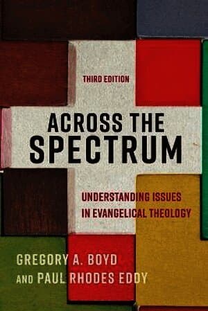 Across the Spectrum – Understanding Issues in Evangelical Theology