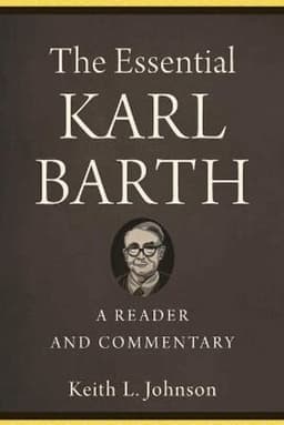 Essential Karl Barth – A Reader and Commentary
