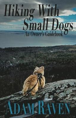 Hiking with Small Dogs: An Owner's Guidebook