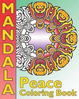 Peace Mandala Coloring Book: The Big Book of Mandalas Coloring Book, Calm Your Mind, For Balance, Harmony and Spiritual Well-Being