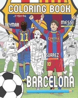 Messi, Neymar, Suarez and F.C. Barcelona: Soccer (Futbol) Coloring Book for Adults and Kids