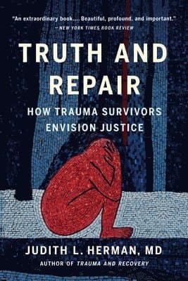 Truth and Repair: How Trauma Survivors Envision Justice