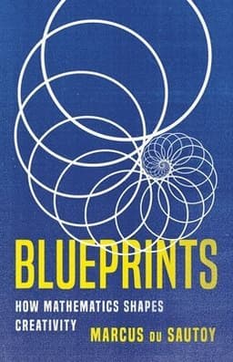 Blueprints: How Mathematics Shapes Creativity