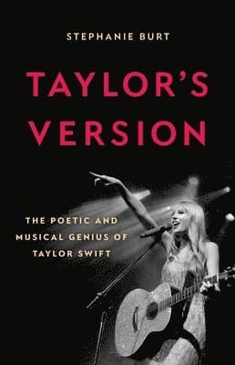 Taylor's Version: The Poetic and Musical Genius of Taylor Swift