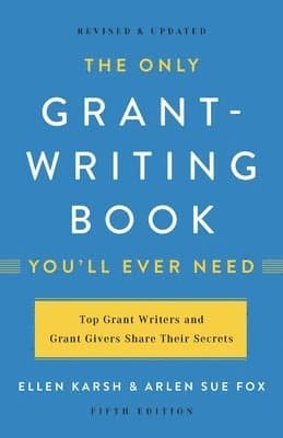 The Only Grant-Writing Book You'll Ever Need (Fifth Edition)
