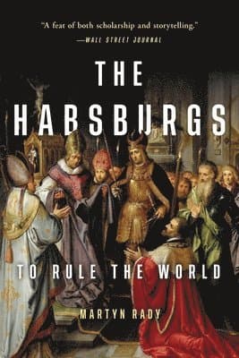 The Habsburgs: To Rule the World