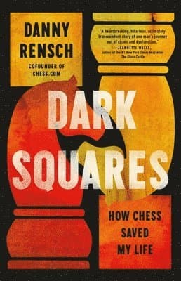 Dark Squares: How Chess Saved My Life
