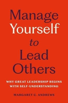 Manage Yourself to Lead Others