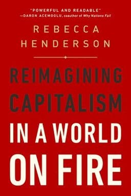 Reimagining Capitalism in a World on Fire
