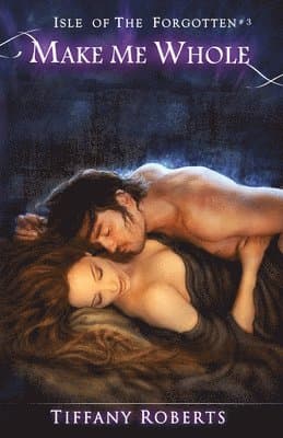 Make Me Whole: (Isle of the Forgotten 2.5)