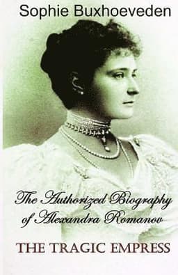 The Tragic Empress: The authorized biography of Alexandra Romanov