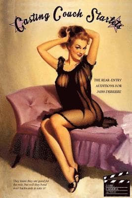 Casting Couch Starlets: The Rear-Entry Auditions for Miss Derriere