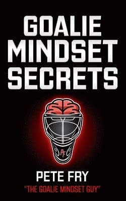 Goalie Mindset Secrets