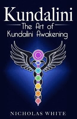 Kundalini: The Art of Kundalini Awakening