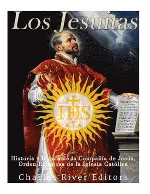 Los Jesuitas: Historia y legado de la Compañía de Jesús, Orden Religiosa de la Iglesia Católica