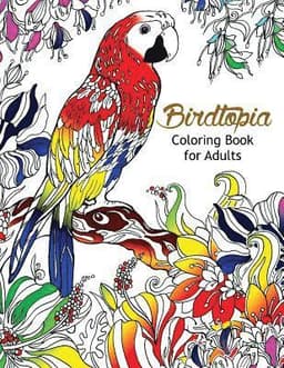 Bird Topia Coloring Book For Adults: Stress Relief Coloring Book For Grown-ups Paisly, Henna and Mandala Parrot, Budgerigar, Lovebird, Owl, Pigeons, H