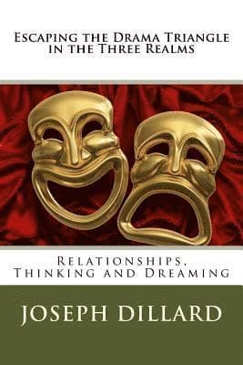 Escaping the Drama Triangle in the Three Realms: Relationships, Thinking and Dreaming
