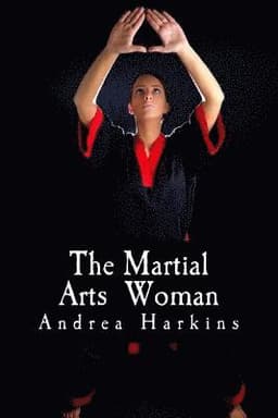 The Martial Arts Woman: Motivational Stories of Human Triumph