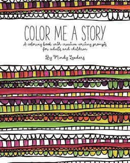 Color Me A Story: A coloring book with creative writing prompts for adults and children