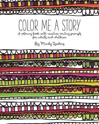 Color Me A Story: A coloring book with creative writing prompts for adults and children