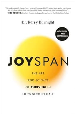 Joyspan: The Art and Science of Thriving in Life's Second Half
