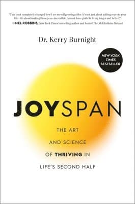 Joyspan: The Art and Science of Thriving in Life's Second Half