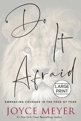 Do It Afraid: Embracing Courage in the Face of Fear