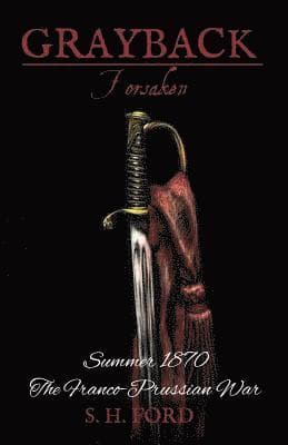 Grayback: Forsaken: Summer 1870, The Franco-Prussian War