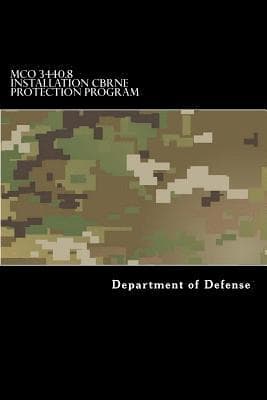 MCO 3440.8 Installation CBRNE Protection Program: Chemical, Biological, Radiological, Nuclear and High-Yield Explosive (CBRNE)