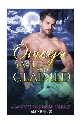 Omega Saved and Claimed: Gay MM Paranormal Romance