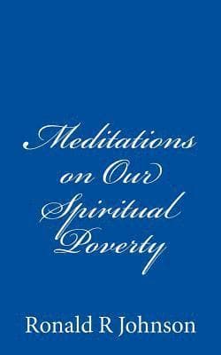 Meditations on Our Spiritual Poverty