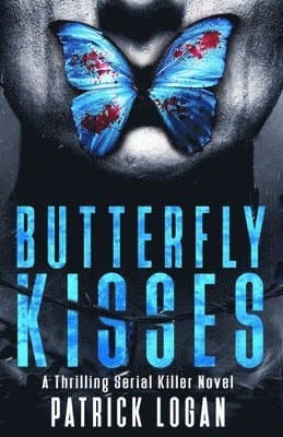 Butterfly Kisses: A Thrilling Serial Killer Novel