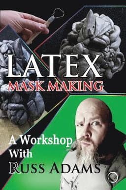 Latex Mask Making: A Workshop with Russ Adams