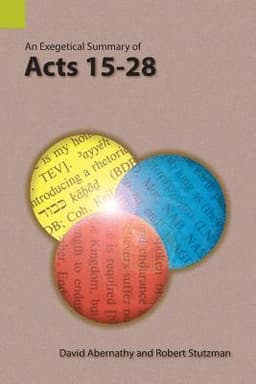 Exegetical Summary of Acts 15-28