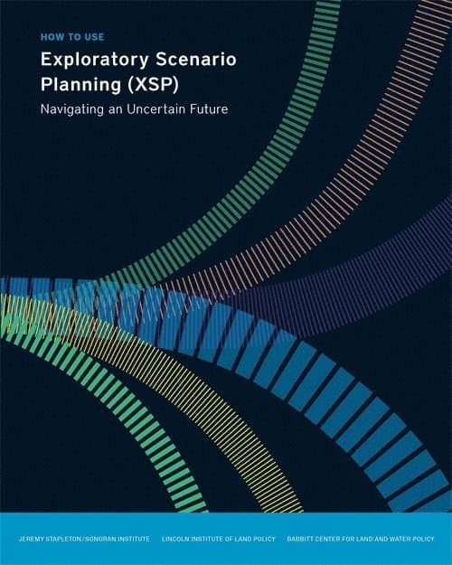 How to Use Exploratory Scenario Planning (XSP) – Navigating an Uncertain Future