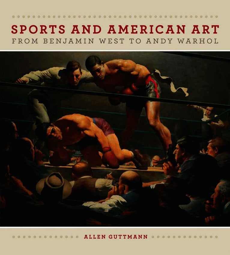 Sport and American Art from Benjamn West to Andy Warhol