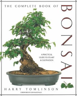 Complete Book of Bonsai: A Practical Guide to Its Art & Cultivation