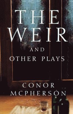The Weir and Other Plays