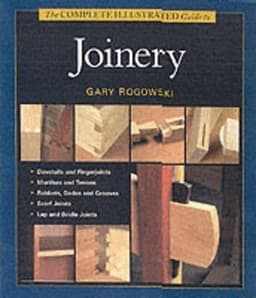 Complete Illustrated Guide to Joinery, The