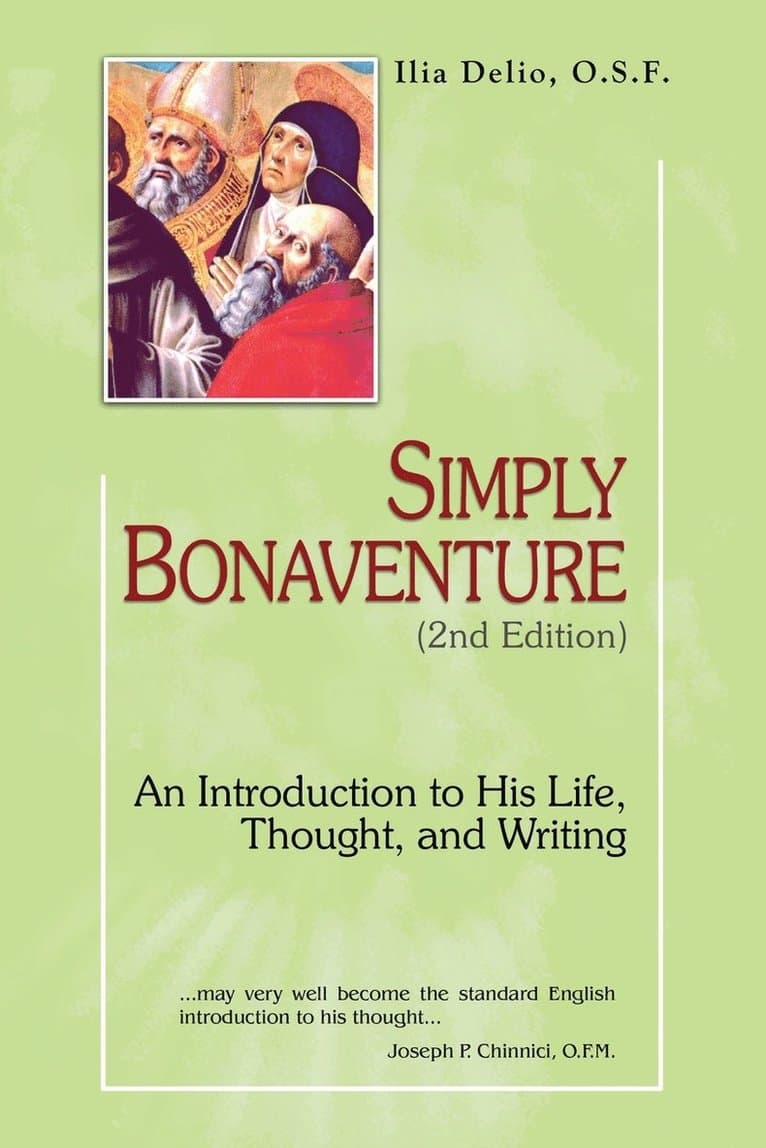 Simply Bonaventure, 2nd Edition: An Introduction to His Life, Thought, and Writing
