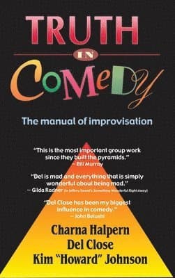 Truth in Comedy: The Manual for Improvisation