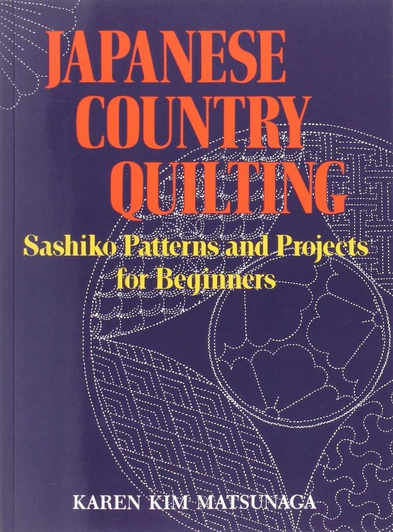Japanese Country Quilting: Sashiko Patterns and Projects for Beginners